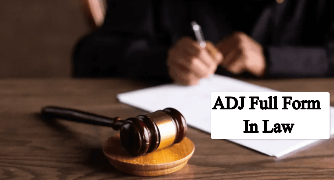 ADJ Full Form in Law