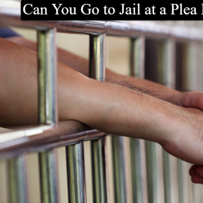 Can You Go to Jail at a Plea Hearing? Complete Guide