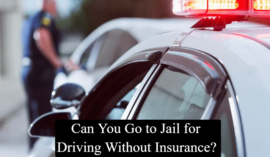 Can You Go to Jail for Driving Without Insurance?  Complete Guide