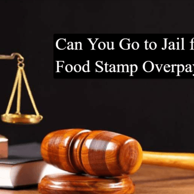 Can You Go to Jail for Food Stamp Overpayment? Complete Guide