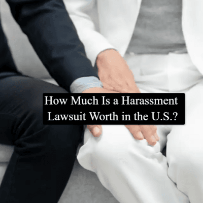 How Much Is a Harassment Lawsuit Worth in the U.S.? Complete Guide