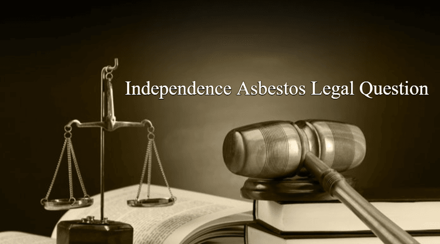 Independence Asbestos Legal Question: Need to know About All