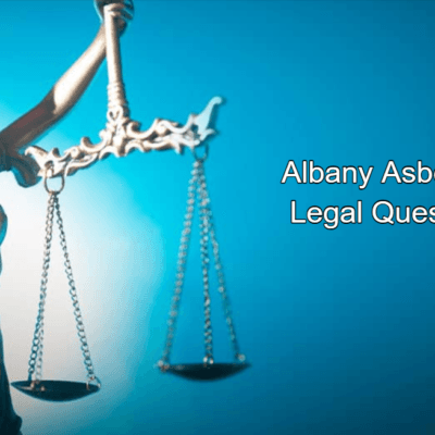 Albany Asbestos Legal Question: Know All about